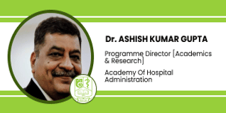Academy Of Hospital Administration, Programme Director (Academics & Research): Dr. Ashish Kumar Gupta Interview